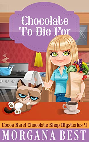 Chocolate To Die For: Funny Cozy Mystery (Cocoa Narel Chocolate Shop Mysteries Book 4)