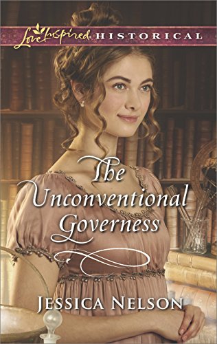 The Unconventional Governess: A Clean &amp; Wholesome Regency Romance (Harlequin Love Inspired Historical)