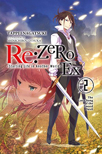 Re:ZERO -Starting Life in Another World- Ex, Vol. 2 (light novel): The Love Song of the Sword Devil (Re:ZERO Ex (light novel))