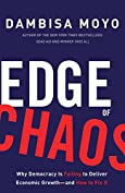 Edge of Chaos: Why Democracy Is Failing to Deliver Economic Growth-and How to Fix It