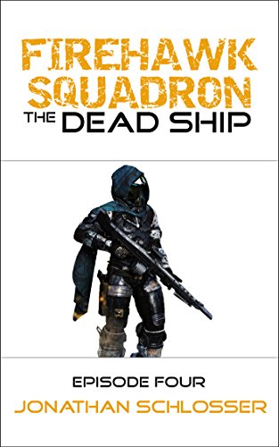 The Dead Ship (Episode Four) (Firehawk Squadron Book 4)