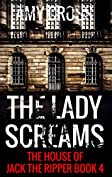 The Lady Screams (The House of Jack the Ripper Book 4)