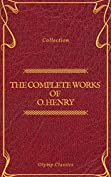 The Complete Works of O. Henry: Short Stories, Poems and Letters (Olymp Classics)