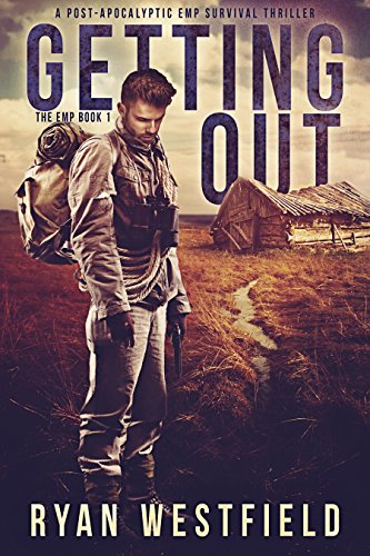 Getting Out: A Post-Apocalyptic EMP Survival Thriller (The EMP Book 1)