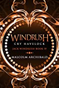 Windrush: Cry Havelock (Jack Windrush Book 4)