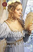 A Wedding for the Scandalous Heiress (Harlequin Historical Book 514)