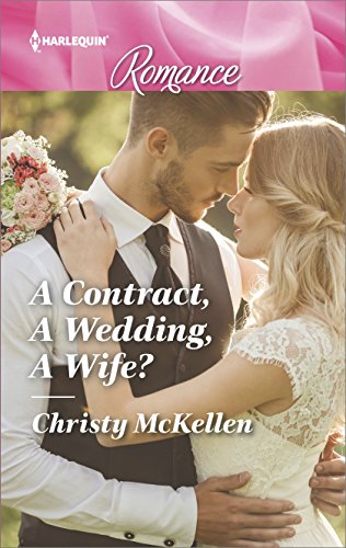 A Contract, A Wedding, A Wife? (Harlequin Romance Book 4613)