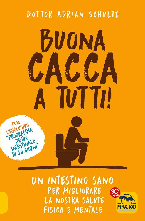 Buona Cacca a Tutti!: Un intestino sano per migliorare la nostra salute fisica e mentale (Italian Edition)