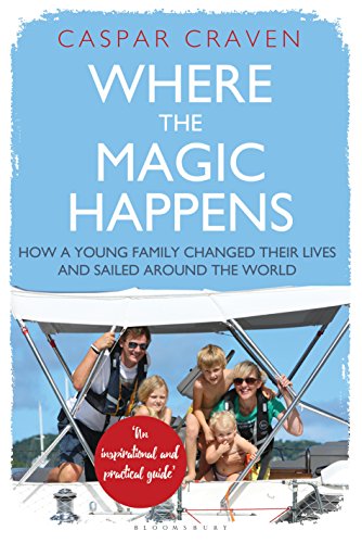 Where the Magic Happens: How a Young Family Changed Their Lives and Sailed Around the World