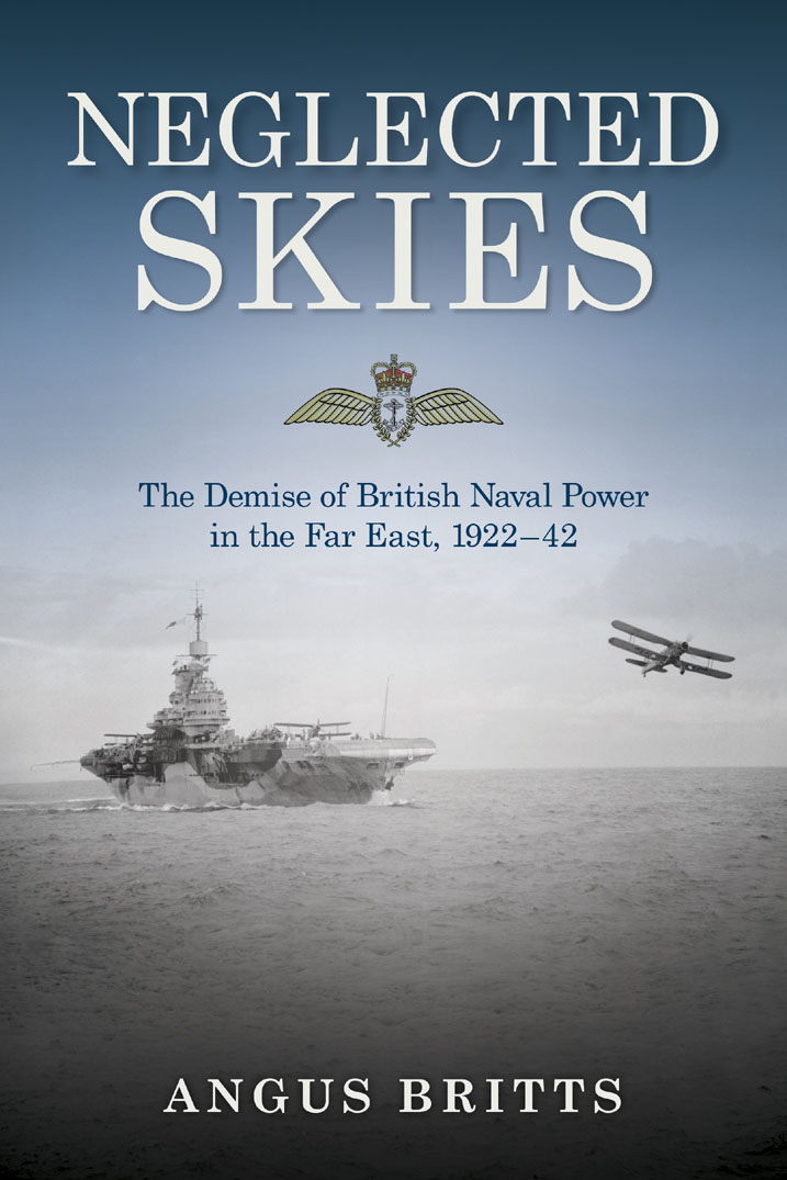 Neglected Skies: The Demise of British Naval Power in the Far East, 1922–42
