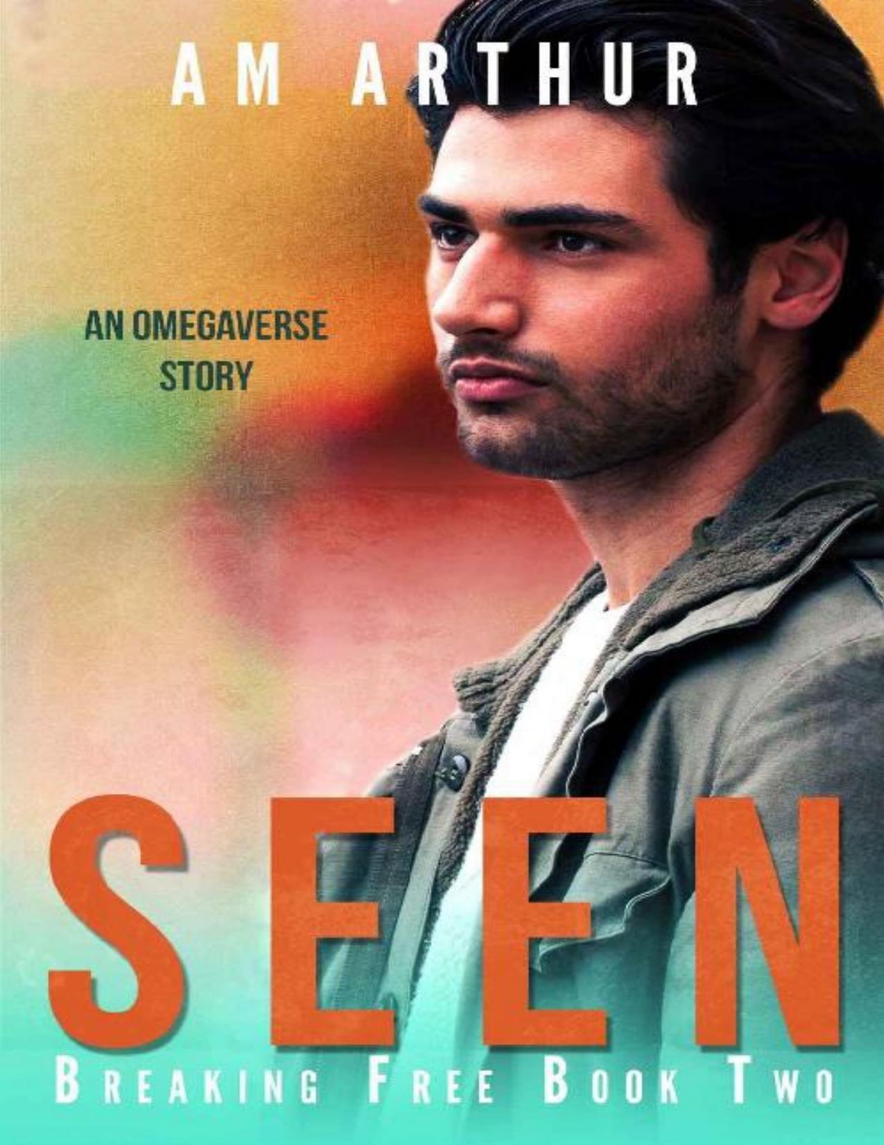 Seen: An Omegaverse Story (Breaking Free Book 2)