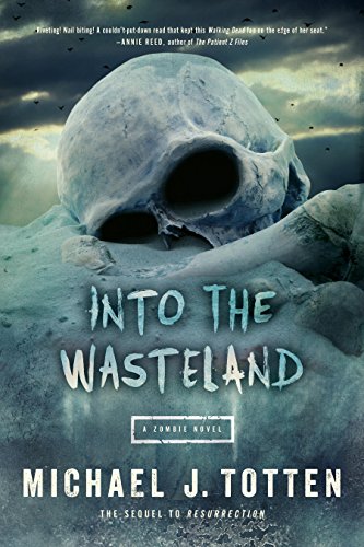 Into the Wasteland: A Zombie Novel (Resurrection Book 2)