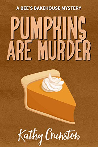 Pumpkins are Murder (Bee's Bakehouse Mysteries Book 8)