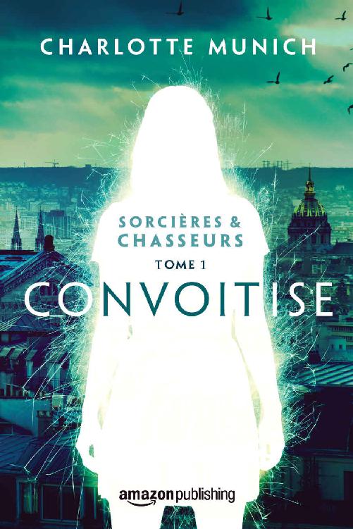 Convoitise (Sorcières & Chasseurs t. 1) (French Edition)