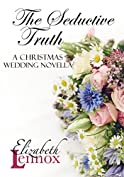 The Seductive Truth (A Christmas Wedding Novella Book 3)