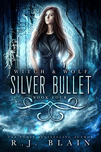 Silver Bullet (Witch &amp; Wolf Book 4)