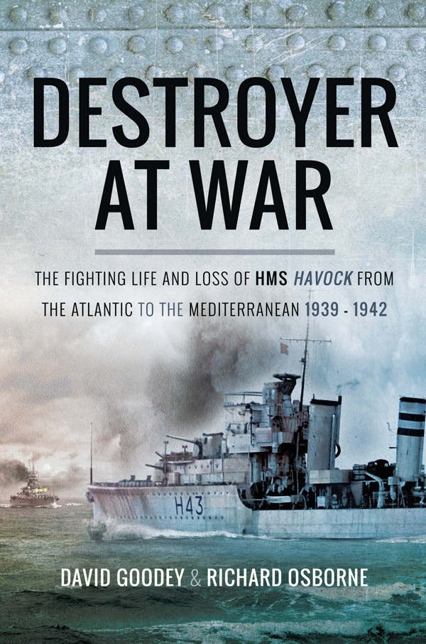 A Destroyer at War: The Fighting Life and Loss of HMS Havock from the Atlantic to the Mediterranean 1939–42