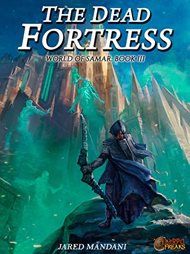 The Dead Fortress: A LitRPG Epic (World of Samar Book 3)