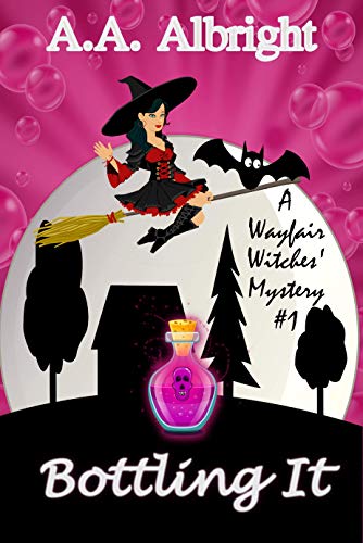 Bottling It (A Wayfair Witches' Cozy Mystery #1)