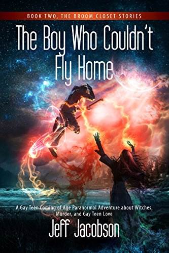 The Boy Who Couldn&rsquo;t Fly Home: A Gay Teen Coming of Age Paranormal Adventure about Witches, Murder, and Gay Teen Love