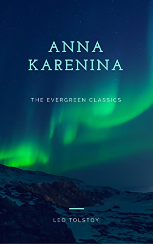 Anna Karenina: Illustrated (The Evergreen Classics)