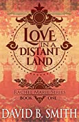 Love in a Distant Land (Rachel Marie Series Book 1)