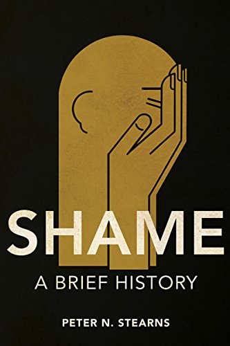 Shame: A Brief History (History of Emotions)