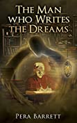 The Man Who Writes the Dreams: A novel about the importance of following dreams