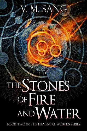 The Stones of Fire and Water (Elemental Worlds Book 2)