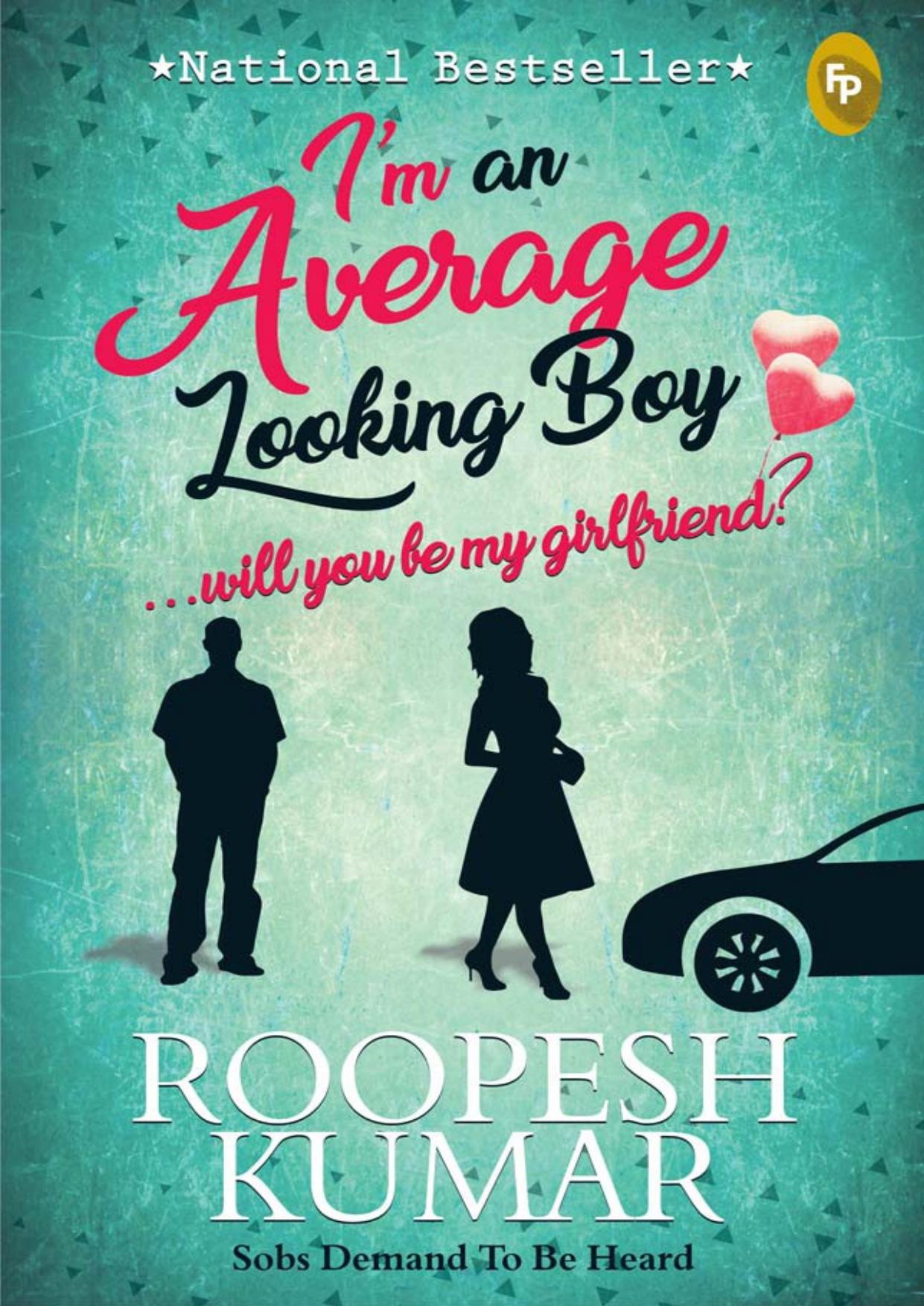 I'm an Average Looking Boy… Will You Be My Girlfriend?