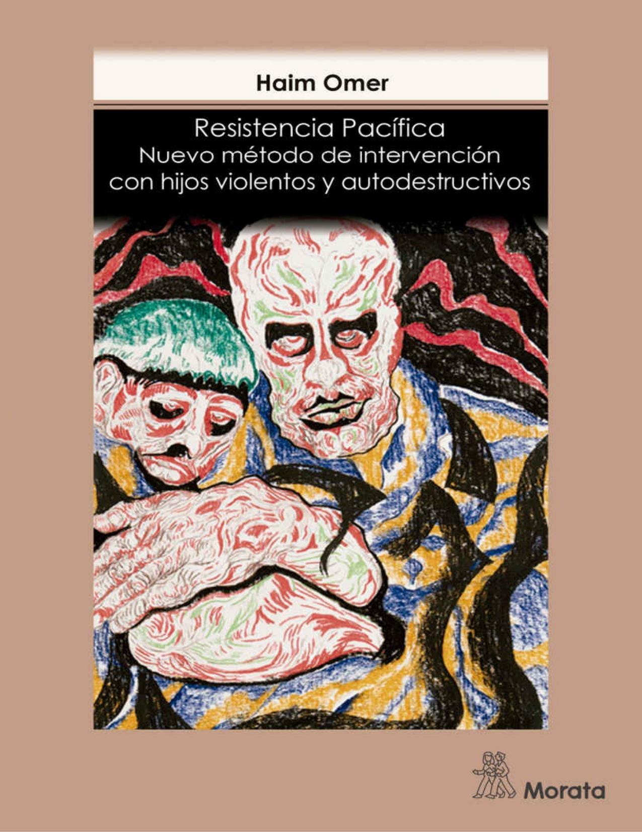 Resistencia pacífica: Nuevo método de intervención con hijos violentos y autodestructivos (Spanish Edition)