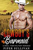 Cowboy's Barmaid: A Small Town Military Romance (Lucky Flats Ranchers Book 2)