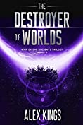 The Destroyer of Worlds: War of the Ancients Trilogy Book 2