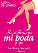 Mi millonario, mi boda y yo - La obra completa (Spanish Edition)