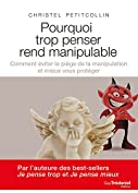 Pourquoi trop penser rend manipulable (French Edition)