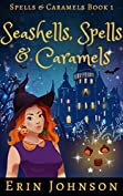 Seashells, Spells &amp; Caramels: A Cozy Witch Mystery