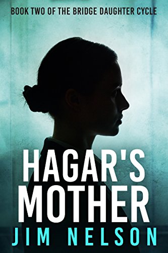 Hagar's Mother: Book Two of the Bridge Daughter Cycle