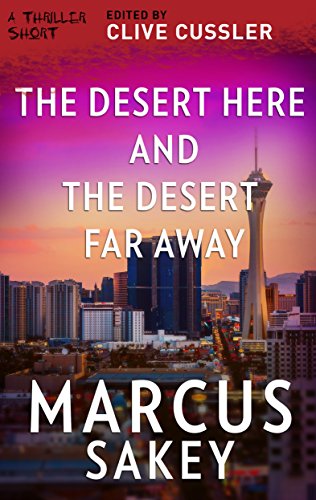 The Desert Here and the Desert Far Away (Thriller 2: Stories You Just Can't Put Down)