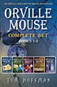 Orville Mouse Complete Set Books 1-5 (Orville Wellington Mouse)