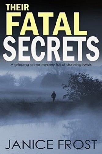 THEIR FATAL SECRETS a gripping crime mystery full of stunning twists