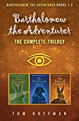 Bartholomew the Adventurer The Complete Trilogy (Bartholomew the Adventurer Trilogy)