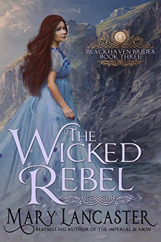 The Wicked Rebel (Blackhaven Brides Book 3)