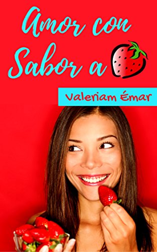 Amor con sabor a fresa (Spanish Edition)