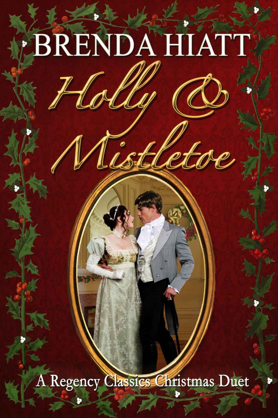 Holly & Mistletoe: A Hiatt Regency Classic Christmas Duet (Hiatt Regency Classics)