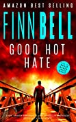 GOOD HOT HATE: A dark, suspense filled detective novel, an addictive psychological thriller with a shocking twist.