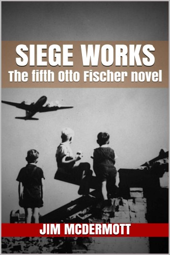 Siege Works: The fifth Otto Fischer novel