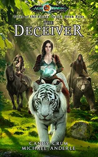 The Deceiver: Age Of Magic - A Kurtherian Gambit Series (Tales of the Feisty Druid Book 4)