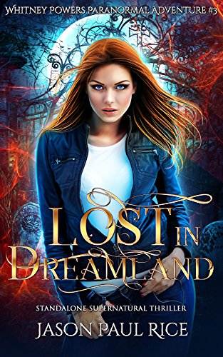 Lost In Dreamland: Whitney Powers Paranormal Adventure #3 (Whitney Powers Paranormal Adventures)