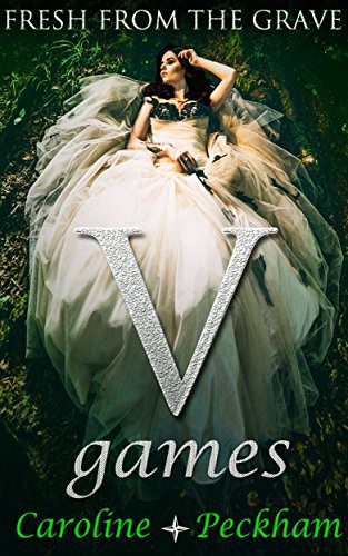 V Games: Fresh From The Grave (The Vampire Games Book 2)