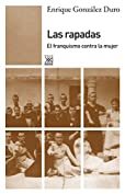 Las rapadas. El franquismo contra la mujer (Siglo XXI de Espa&ntilde;a General) (Spanish Edition)